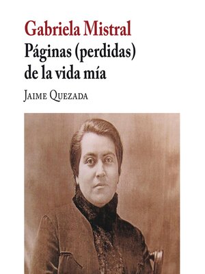 cover image of Gabriela Mistral. Páginas (perdidas) de la vida mía